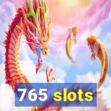 765 slots